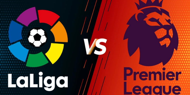 sự khác biệt giữa Premier League và La Liga